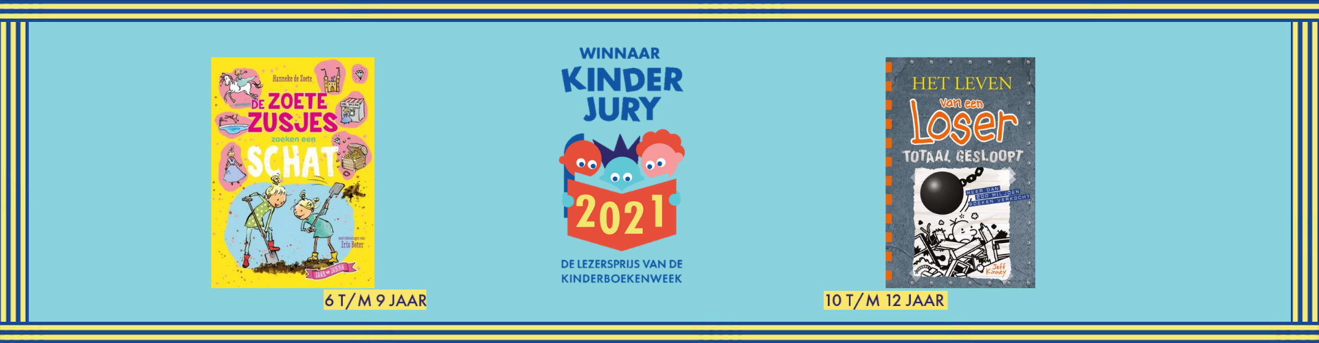 Winnaars Kinderjury 2021 - De zoete zusjes zoeken een schat (6-9 jaar) Het leven van een loser Totaal gesloopt (10-12 jaar)