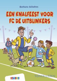 Toneellezen – Een knalfeest voor FC De Uitblinkers - Barbara Scholten, Rudi Jonker
