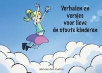 Verhalen en versjes voor lieve én stoute kinderen - Janneke den Ouden