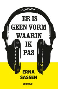 Er is geen vorm waarin ik pas - Erna Sassen