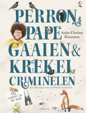 Perronpapegaaien en krekelcriminelen (vanaf 9 jaar) - Auke-Florian Hiemstra