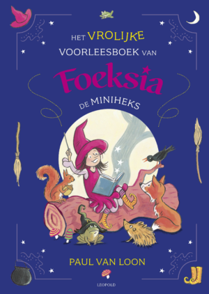 Het vrolijke voorleesboek van Foeksia de Miniheks - Paul van Loon & Saskia Halfmouw