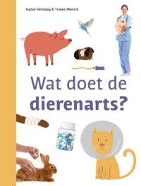 ik lees informatief – Wat doet de dierenarts? - Isabel Versteeg, Tineke Meirink