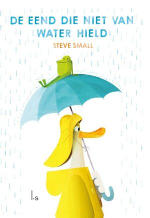 De eend die niet van water hield - Steve Small