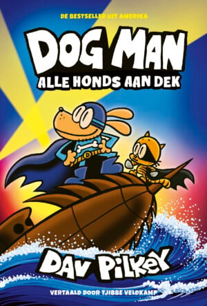 Dog Man 11: Alle honds aan dek! - Dav Pilkey