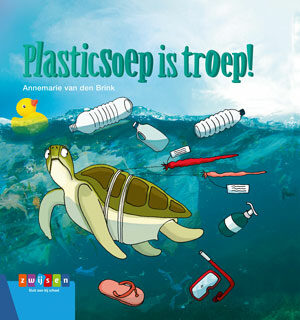 Plasticsoep is troep! (8-10 jaar) - Annemarie van den Brink & Madeleine van der Raad