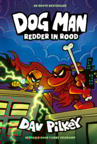 Dog Man 12 – Dog Man: Redder in rood - Dav Pilkey
