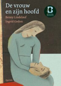 De vrouw en zijn hoofd - Benny Lindelauf, Ingrid Godon