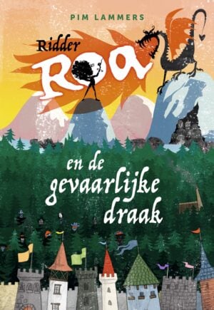 Ridder Roa en de gevaarlijke draak - Pim Lammers & Natascha Stenvert