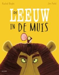 De leeuw in de muis - Rachel Bright, Jim Field
