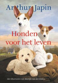 Honden voor het leven - Arthur Japin, Martijn van der Linden