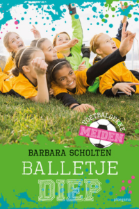 Voetbalgekke meiden: Balletje diep - Barbara Scholten