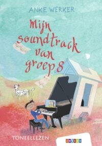 Mijn soundtrack van groep 8 - Anke Werker, Katrien Holland