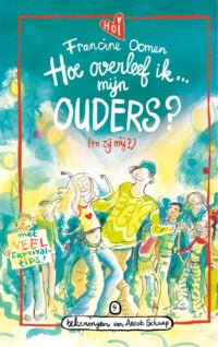 Hoe overleef ik mijn ouders? (en zij mij?) - Francine Oomen, Annet Schaap