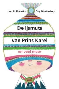 De ijsmuts van prins Karel en veel meer - Han G. Hoekstra, Fiep Westendorp