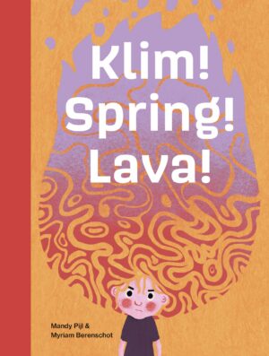 Klim! Spring! Lava! - Mandy Pijl & Myriam Berenschot