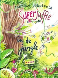 Superjuffie in de jungle - Janneke Schotveld, Annet Schaap