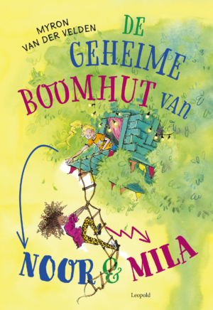 Noor - De geheime boomhut van Noor en Mila (8-11 jaar) - Myron van der Velden & Hanne Snel