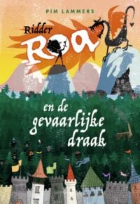 Ridder Roa en de gevaarlijke draak - Pim Lammers, Natascha Stenvert