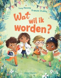 Wat wil ik worden? - Frances Stickley, Lucy Fleming