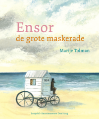 Ensor – De grote maskerade - Marije Tolman