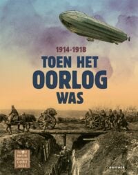 Toen het oorlog was 1914-1918 - Annemiek de Groot, Roos Jans, Irene Goede