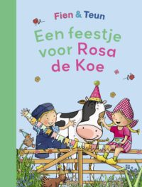 Fien & Teun – Een feestje voor Rosa de Koe - Anet Van de Vorst