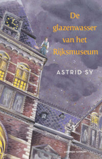 De glazenwasser van het Rijksmuseum - Astrid Sy