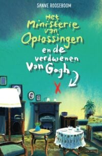 Het ministerie van Oplossingen en de verdwenen Van Gogh - Sanne Rooseboom, Mark Janssen