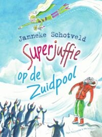 Superjuffie op de Zuidpool - Janneke Schotveld, Annet Schaap