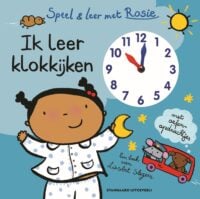 Speel en leer met Rosie. Ik leer klokkijken - Liesbet Slegers