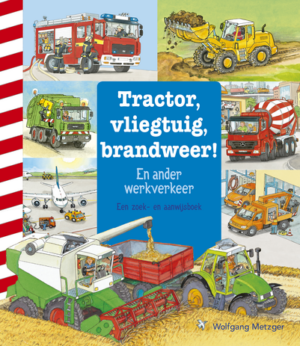 Tractor, vliegtuig, brandweer! - Wolfgang Metzger