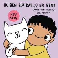 Hey baby ik ben blij dat jij er bent - Laura Van Bouchout, Eva Mouton