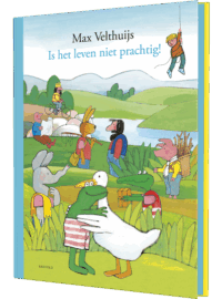 Is het leven niet prachtig! - Max Velthuijs