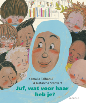 Juf, wat voor haar heb je? (4-7 jaar) - Kamalia Talhaoui & Natascha Stenvert