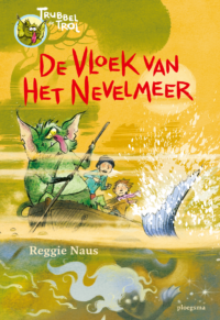 Trubbel de trol: De vloek van het Nevelmeer - Reggie Naus, Kees de Boer