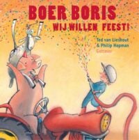 Boer Boris, wij willen feest! - Ted van Lieshout, Philip Hopman