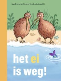 het ei is weg! - Saar Breimer, Merel de Vink, Juliette de Wit