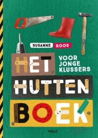 Het huttenboek voor jonge klussers - Susanne Roos