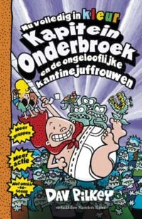 Kapitein Onderbroek en de ongelooflijke kantinejuffrouwen - Dav Pilkey