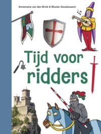 ik lees informatief - Tijd voor ridders - Annemarie van den Brink, Wouter Goudswaard