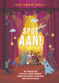 Spot aan! – Op het podium met groep 3-4 - Diverse auteurs, Hilde Peters