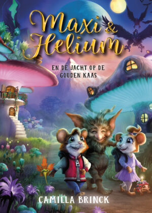 Maxi & Helium en de jacht op de gouden kaas - Camilla Brinck