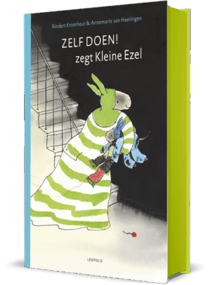 Zelf doen! zegt Kleine Ezel - Rindert Kromhout & Annemarie van Haeringen