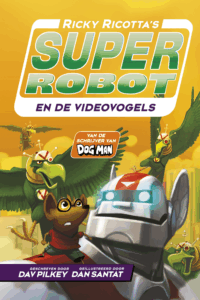 Ricky Ricotta’s Superrobot en de Videovogels - Dav Pilkey, Dan Santat