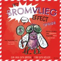 Het bromvliegeffect junior - Eva van den Broek, Tim den Heijer, Hein de Kort, Marijke van Oostrum