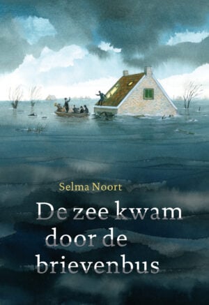 De zee kwam door de brievenbus (10-12 jaar) - Selma Noort