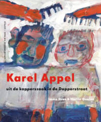 Karel Appel - Imme Dros, Harrie Geelen