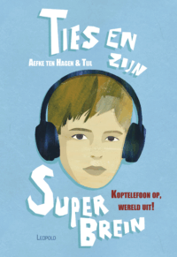 Ties en zijn superbrein - Aefke ten Hagen, Tijl van de Ven, Martijn van der Linden