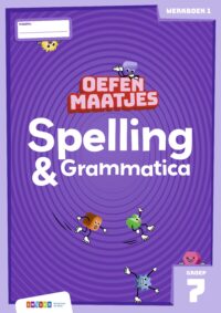 Oefenmaatjes - Oefenmaatjes Spelling & Grammatica groep 7 werkboek 1 - Elisa van Spronsen